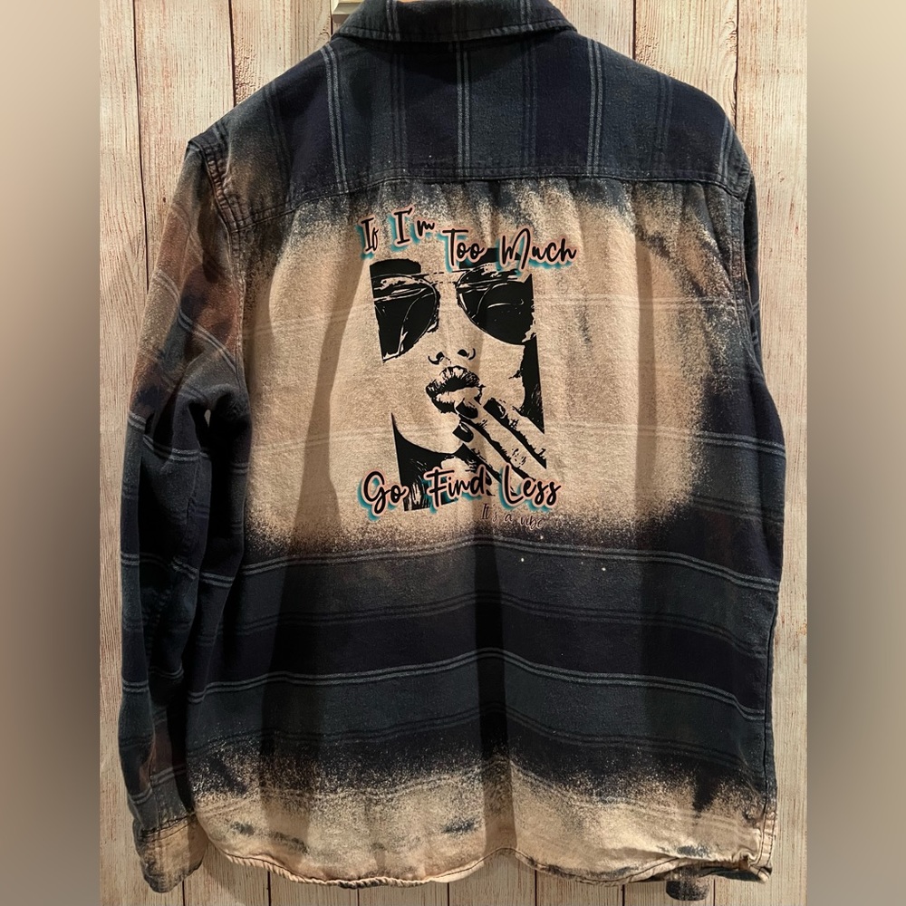 If I’m Too Much Go Find Less It’s A Vibe Bleach Distressed Flannel Shirt